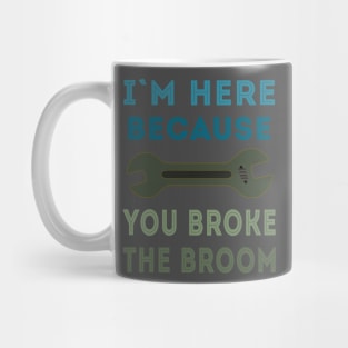 Broken Broom Repairman is here Mug